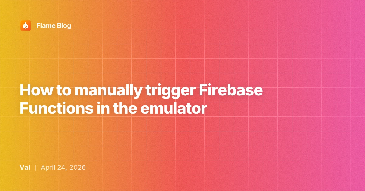 How to manually trigger Firebase Functions in the emulator | Flame